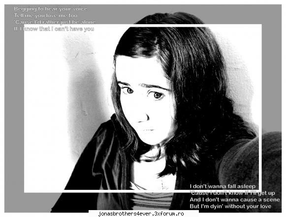 si o poza cu mine :d (ugly :| :d)

p.s.: sunt membra a tuturor ce au jonas brothers in nume